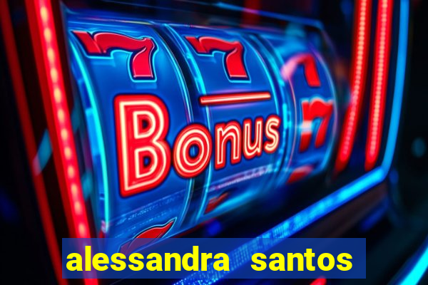 alessandra santos pregadora biografia